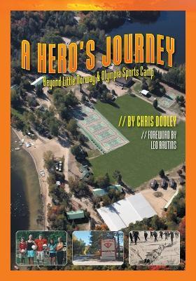 A Hero's Journey: Beyond Little Norway and Olympia Sports Camp - Chris Dooley - cover