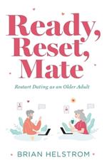 Ready, Reset, Mate: Restart Dating as an Older Adult