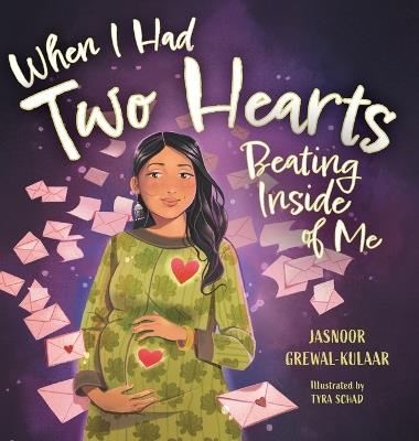 When I Had Two Hearts Beating Inside of Me: A Love Letter to My Baby - Jasnoor Grewal-Kulaar - cover