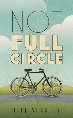 Not Full Circle - Jill Shakley - cover