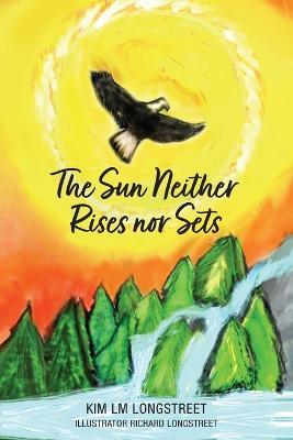 The Sun Neither Rises nor Sets - Kim LM Longstreet - cover