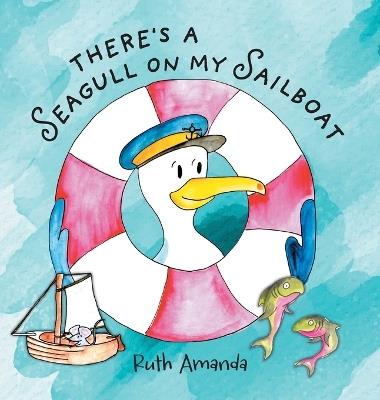 There's a Seagull on My Sailboat: A Rollicking Adventure At Sea! - Ruth Amanda - cover