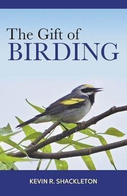 The Gift of Birding - Kevin R Shackleton - cover