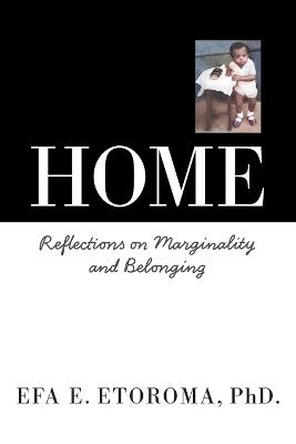 Home: Reflections on Marginality and Belonging - Efa E Etoroma - cover