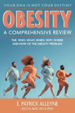 Obesity: A Comprehensive Review: The Who, What, When, Why, Where and How of the Obesity Problem