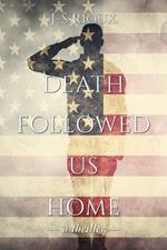 Death Followed Us Home: a thriller