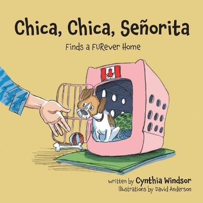 Chica, Chica, Se?orita: Finds a FURever Home - Cynthia Windsor - cover