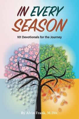 In Every Season: 101 Devotionals for the Journey - Alvin Frank - cover