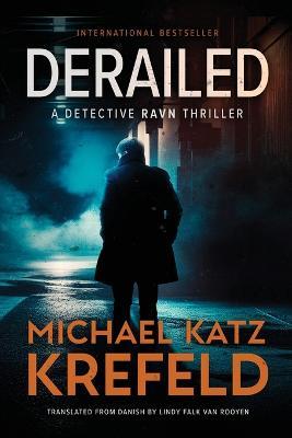 Derailed: A Detective Ravn Thriller - Michael Katz Krefeld - cover