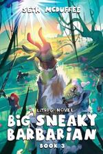 Big Sneaky Barbarian 3: A LitRPG Novel