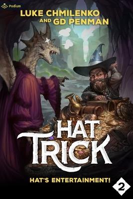 Hat's Entertainment!: A Humorous High Fantasy - Luke Chmilenko,G D Penman - cover