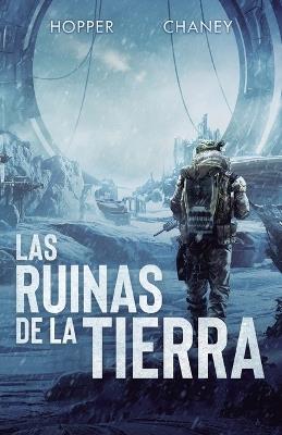 Las ruinas de la Tierra - Christopher Hopper,J N Chaney - cover