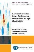 A Communication Guide for Investor Relations in an Age of Activism - Marcia W. DiStaso,David Michaelson,John Gilfeather - cover