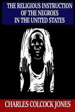 The Religious Instruction of the Negroes in the United States