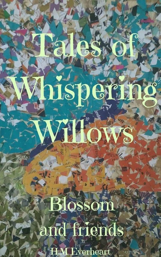 Tales Of Whispering Willows Blossom and Friends - H.M Everheart - ebook