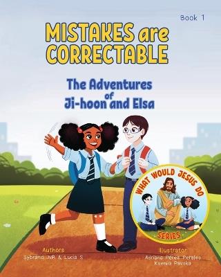 Mistakes are Correctable (What Would Jesus Do Series) Book1: A Christian Book about Saying Sorry and Forgiveness - Sybrand Jvr,Lucia S - cover