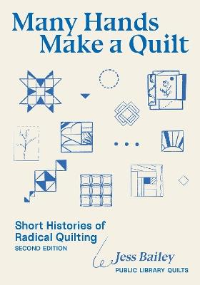 Many Hands Make a Quilt: Short Histories of Radical Quilting - Jess Bailey - cover