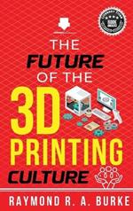 The Future of the 3D Printing Culture