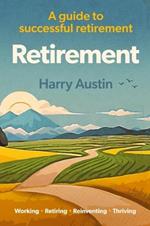 Retirement: A guide to successful retirement