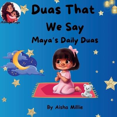 Duas That We Say: Maya's Daily Duas - Aisha Millie - cover