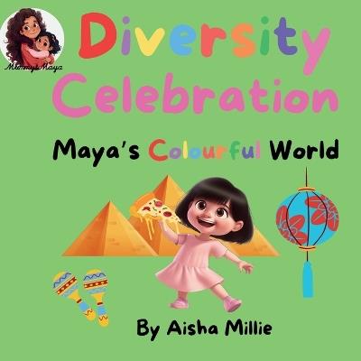 Diversity Celebration: Maya's Colourful World - Aisha Millie - cover