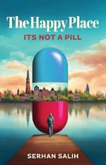 The Happy Place: Its not a Pill