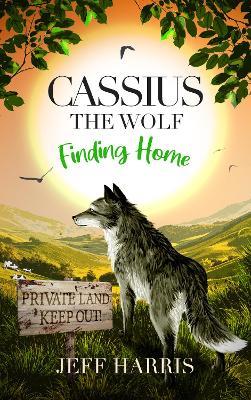 Cassius the Wolf:: Finding Home - Jeff Harris - cover