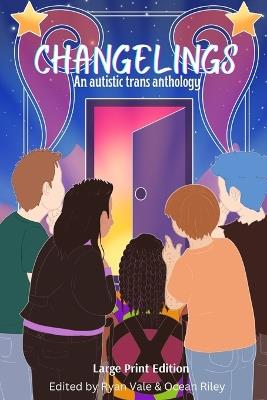 Changelings: An Autistic Trans Anthology - A R Vale - cover