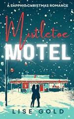 Mistletoe Motel: A Sapphic Christmas Romance