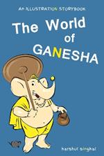 The World of Ganesha: Our Beloved Elephant God (An Illustration Storybook)