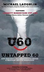 Untapped 60: How Resilience and Perseverance Inspire a Profound Shift in Perspective