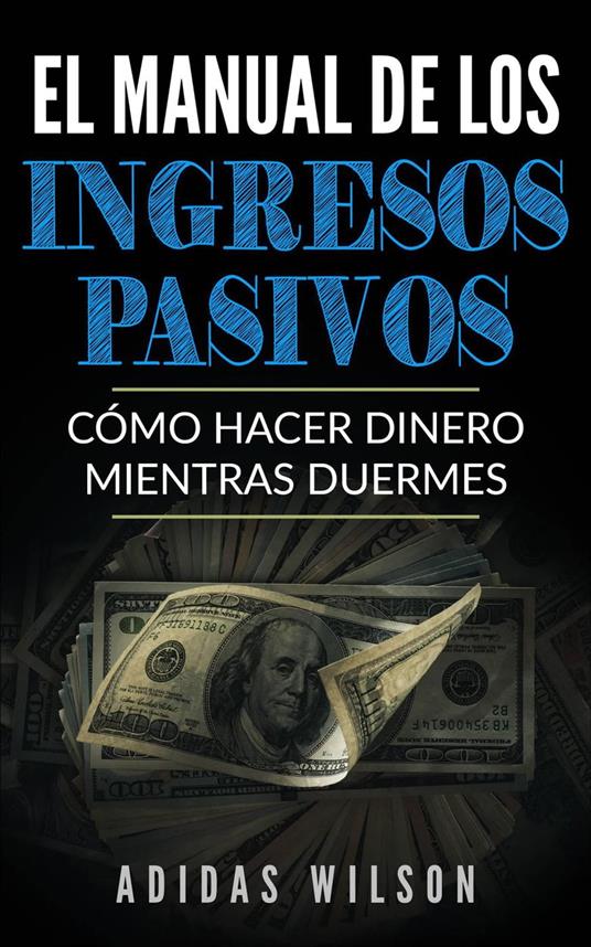 El Manual de los Ingresos Pasivos