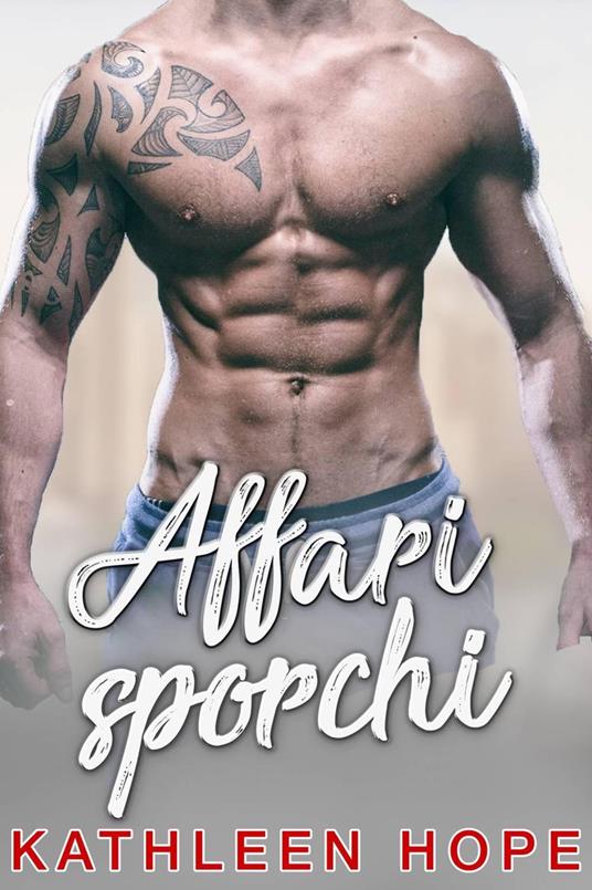 Affari sporchi - Kathleen Hope - ebook