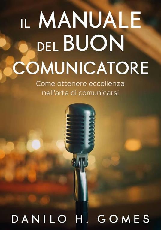 Il Manuale del Buon Comunicatore - Danilo H. Gomes - ebook