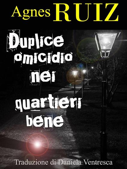 Duplice omicidio nei quartieri bene - Agnès RUIZ - ebook