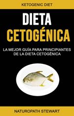 Dieta Cetogénica: La Mejor Guía Para Principiantes De La Dieta Cetogénica