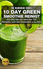 10 DayGreen smoothie reinigt : Een Box Set van meer dan 100 recepten voor een gezondere u nu zien!