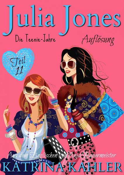 Julia Jones - Die Teenie-Jahre Teil 11: Auflösung - Katrina Kahler - ebook