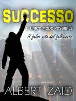 Successo. L`Unico Modo Possibile