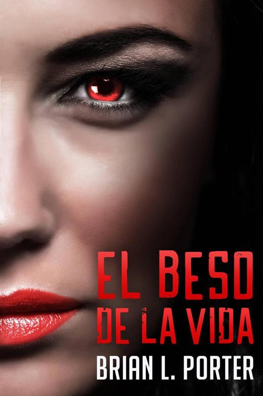 El Beso de la Vida - Brian L. Porter - ebook