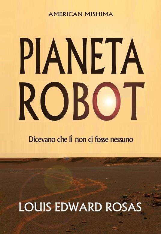 Pianeta robot - Louis Edward Rosas - ebook