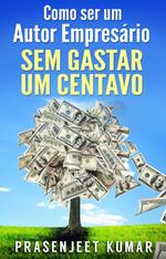 Como Ser Um Autor Empresário Sem Gastar Um Centavo