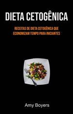 Dieta Cetogênica: Receitas De Dieta Cetogênica Que Economizam Tempo Para Iniciantes