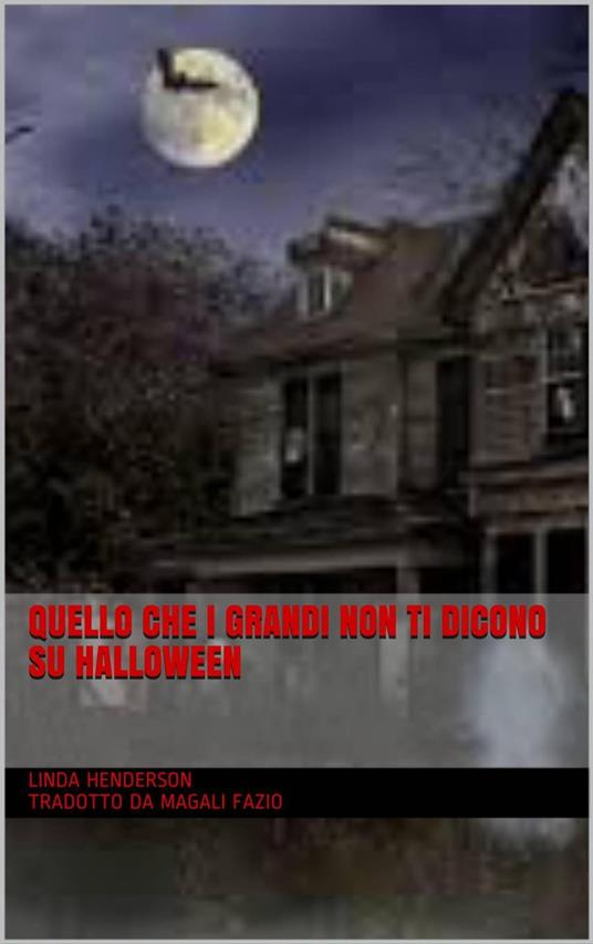 Quello Che I Grandi Non Ti Dicono Su Halloween - Linda Henderson - ebook