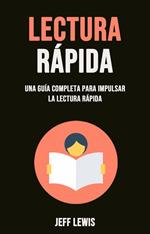 Lectura Rápida: Una Guía Completa Para Impulsar La Lectura Rápida