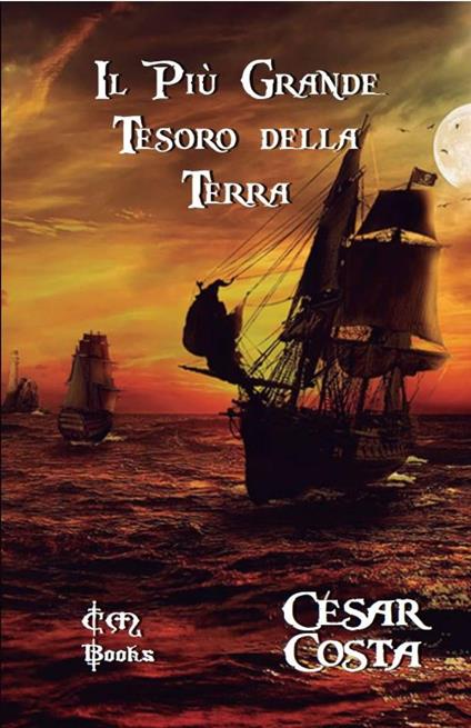 Il Più Grande Tesoro della Terra - César Costa - ebook