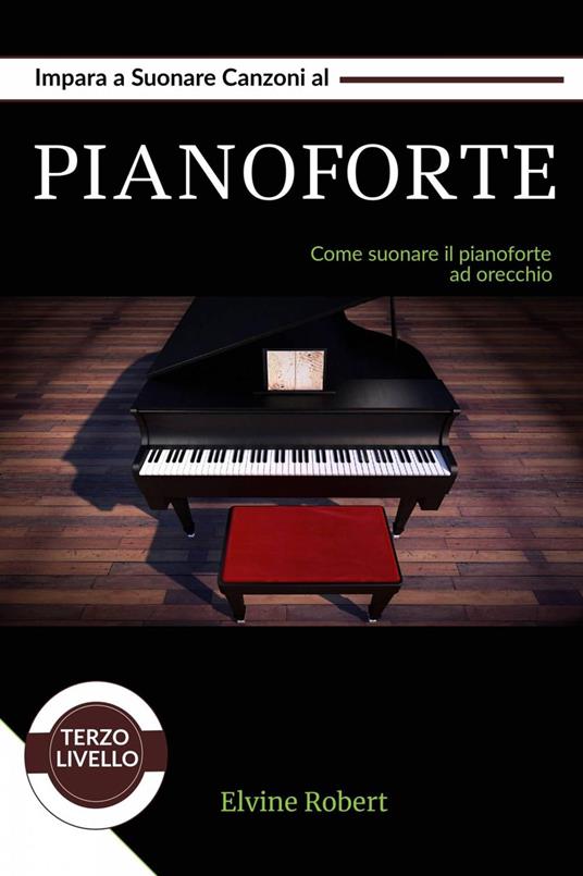 Impara a suonare canzoni al pianoforte - Robert, Elvine - Ebook - EPUB2 con  DRMFREE | IBS