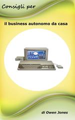 Consigli per il business autonomo da casa