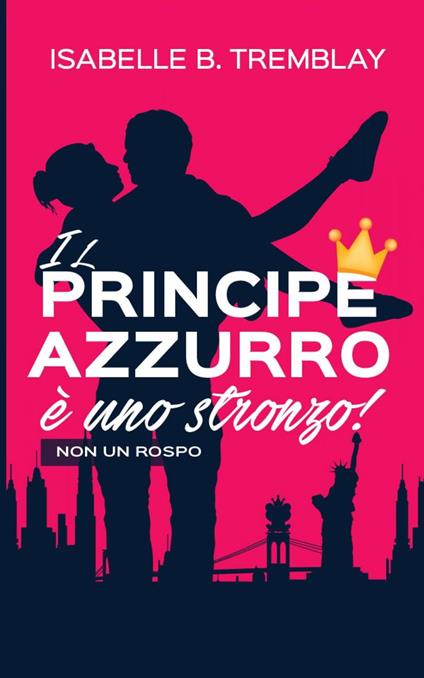 Il principe azzurro è uno stronzo! - Isabelle B. Tremblay - ebook