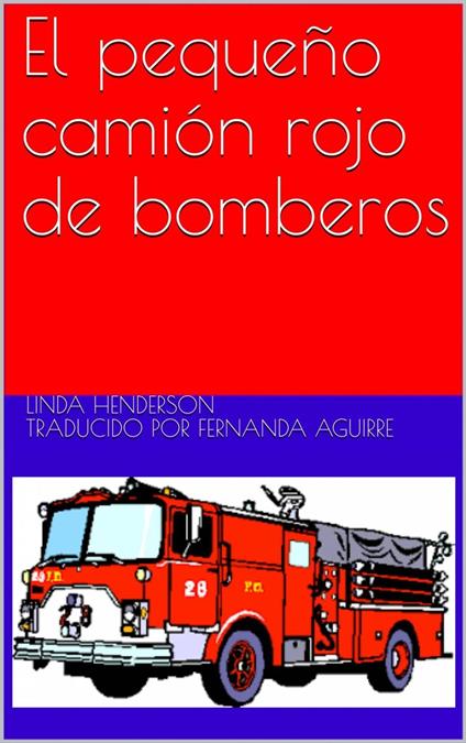 El pequeño camión rojo de bomberos - Linda Henderson - ebook